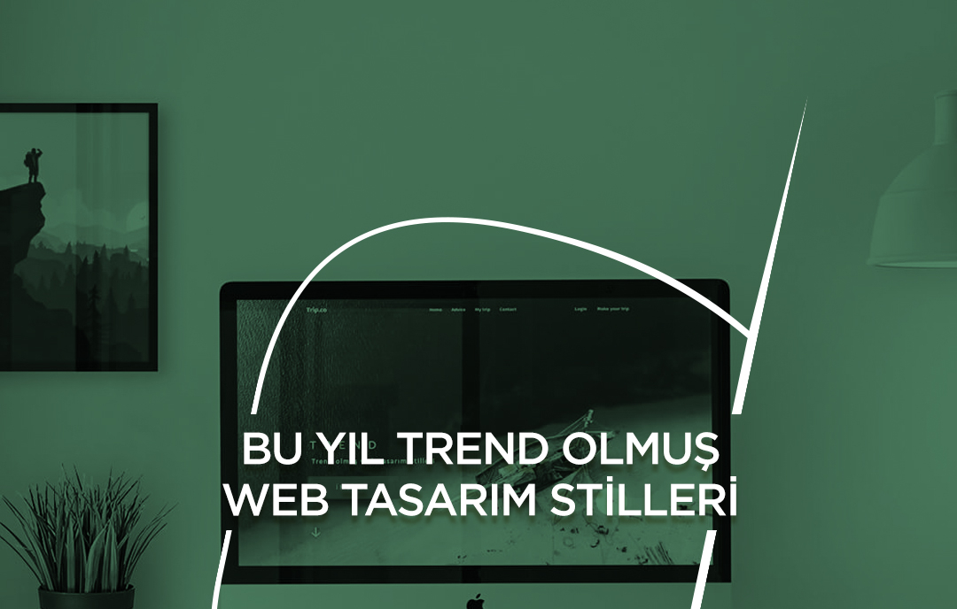 Bu Yıl Trend Olmuş Web Tasarım Stilleri